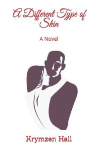 A different type of skin cover for website A Different Type of Skin, novel by Krymzen Hall